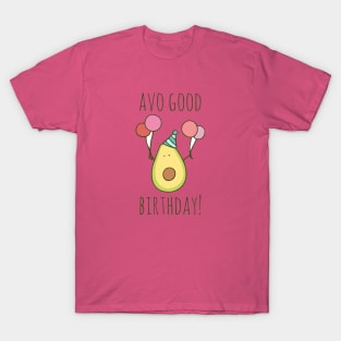 Avo Good Birthday! T-Shirt